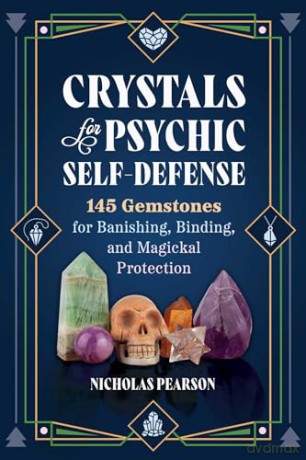 Crystals for Psychic Self-Defense: 145 Gemstones for Banishing, Binding, and Magickal Protection - Nicholas Pearson [KSIĄŻKA]