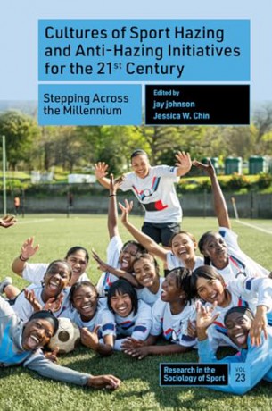 Cultures of Sport Hazing and Anti-Hazing Initiatives for the 21st Century: Stepping Across the Millennium: 23 (Research in the Sociology of Sport, 23) - jay johnson [KSIĄŻKA]