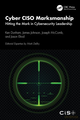 Cyber CISO Marksmanship: Hitting the Mark in Cybersecurity Leadership - Ken Dunham [KSIĄŻKA]