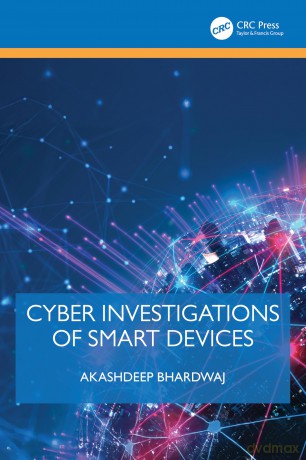 Cyber Investigations of Smart Devices - Akashdeep Bhardwaj [KSIĄŻKA]