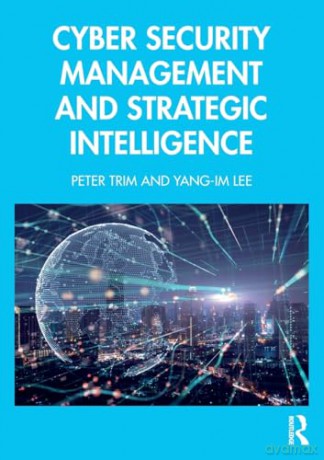 Cyber Security Management and Strategic Intelligence - Peter Trim [KSIĄŻKA]