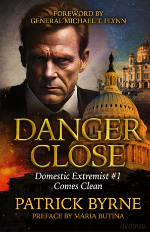 Danger Close: Domestic Extremist #1 Comes Clean - Patrick Byrne [KSIĄŻKA]