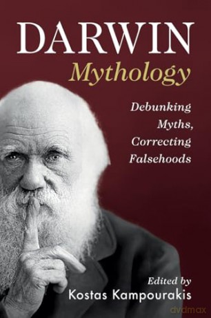 Darwin Mythology: Debunking Myths, Correcting Falsehoods - Kostas Kampourakis [KSIĄŻKA]