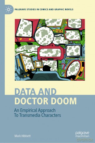 Data and Doctor Doom: An Empirical Approach To Transmedia Characters (Palgrave Studies in Comics and Graphic Novels) - Mark Hibbett [KSIĄŻKA]