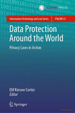 Data Protection Around the World: Privacy Laws in Action: 33 (Information Technology and Law Series, 33) - Elif Kiesow Cortez [KSIĄŻKA]