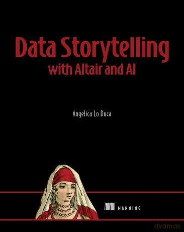 Data Storytelling with Generative AI: Using Python and Altair - Angelica Duca [KSIĄŻKA]