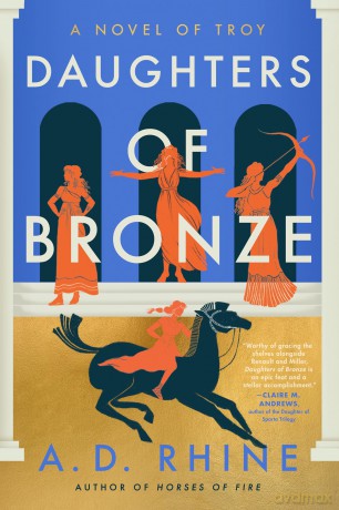 Daughters of Bronze: A Novel of Troy - A. D. Rhine [KSIĄŻKA]