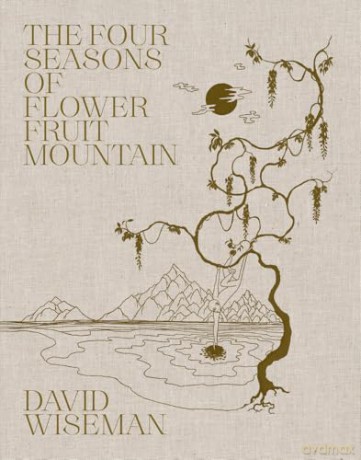David Wiseman: The Four Seasons of Flower Fruit Mountain: An Immersive Exploration in Bronze, Porcelain, Plaster, and Glass - David Wiseman [KSIĄŻKA]