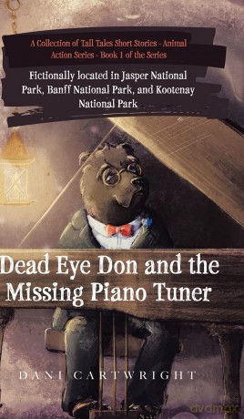 Dead Eye Don and the Missing Piano Tuner: Dani Cartwright's Collection of Tall Tales Short Stories - Dani Cartwright [KSIĄŻKA]