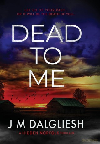 Dead To Me: 13 (Hidden Norfolk) - J M Dalgliesh [KSIĄŻKA]