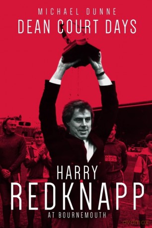 Dean Court Days: Harry Redknapp's Reign at Bournemouth - Michael Dunne [KSIĄŻKA]