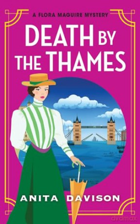 Death by the Thames: A completely gripping historical cozy crime from Anita Davison (The Flora Maguire Mysteries, 4) - Anita Davison [KSIĄŻKA]