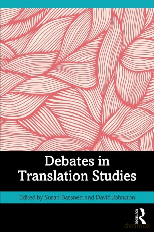 Debates in Translation Studies - Susan Bassnett [KSIĄŻKA]