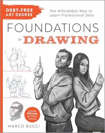 Debt-Free Art Degree: Foundations in Drawing: The Affordable Way to Learn Professional Skills - Includes QR Codes to Online Tutorials - Marco Bucci [KSIĄŻKA]