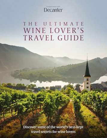 Decanter - The Ultimate Wine Lover's Travel Guide: In Association with Decanter - Amy Wislocki [KSIĄŻKA]