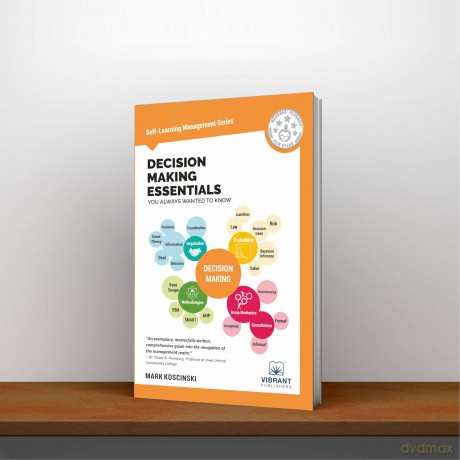 Decision Making Essentials You Always Wanted to Know (Self-Learning Management Series) [KSIĄŻKA]