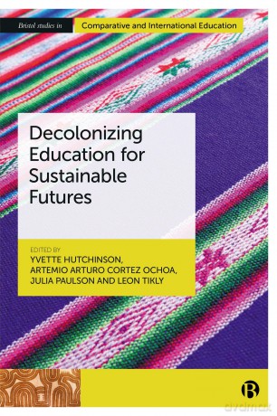Decolonizing Education for Sustainable Futures (Bristol Studies in Comparative and International Education) - Yvette Hutchinson [KSIĄŻKA]