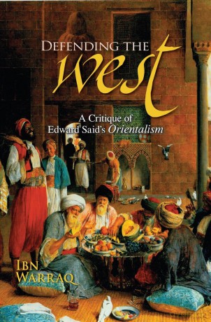 Defending the West: A Critique of Edward Said's Orientalism - Ibn Warraq [KSIĄŻKA]