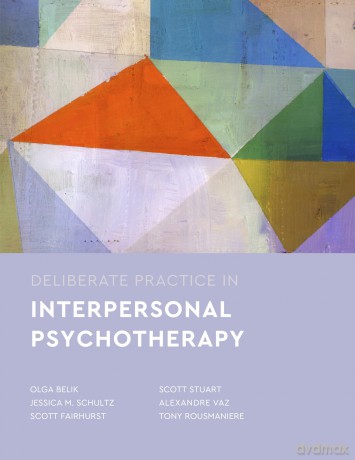 Deliberate Practice in Interpersonal Psychotherapy (Essentials of Deliberate Practice Series) - Olga Belik [KSIĄŻKA]