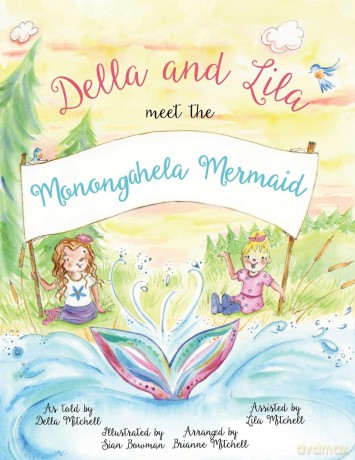 Della and Lila Meet the Monongahela Mermaid - Sian Bowman [KSIĄŻKA]