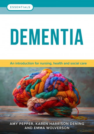 Dementia: an introduction for nursing, health and social care (Essentials) - Amy Pepper [KSIĄŻKA]