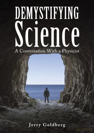 Demystifying Science: A Conversation with a Physicist - Jerry Goldberg [KSIĄŻKA]