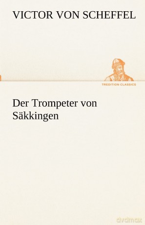 Der Trompeter von Säkkingen (TREDITION CLASSICS) - Victor von Scheffel [KSIĄŻKA]