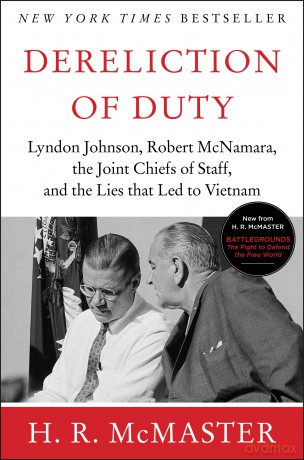 Dereliction of Duty: Johnson, McNamara, the Joint Chiefs of Staff, and the Lies That Led to Vietnam - H. R. McMaster [KSIĄŻKA]