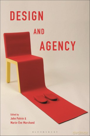 Design and Agency: Critical Perspectives on Identities, Histories, and Practices - John Potvin [KSIĄŻKA]