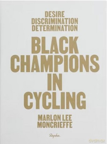 Desire Discrimination Determination: Black Champions in Cycling - Dr Marlon Lee Moncrieffe [KSIĄŻKA]