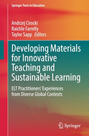 Developing Materials for Innovative Teaching and Sustainable Learning: ELT Practitioners' Experiences from Diverse Global Contexts (Springer Texts in Education) - Andrzej Cirocki [KSIĄŻKA]