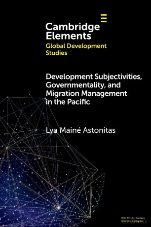 Development Subjectivities, Governmentality, and Migration Management in the Pacific (Elements in Global Development Studies) - Astonitas [KSIĄŻKA]