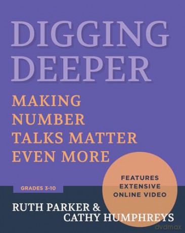 Digging Deeper: Making Number Talks Matter Even More, Grades 3-10 - Ruth Parker [KSIĄŻKA]