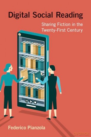 Digital Social Reading: Sharing Fiction in the Twenty-First Century - Federico Pianzola [KSIĄŻKA]