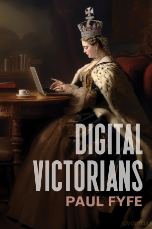 Digital Victorians: From Nineteenth-Century Media to Digital Humanities (Stanford Text Technologies) - Paul Fyfe [KSIĄŻKA]