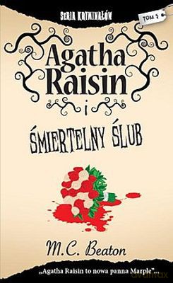 Agatha Raisin I Śmiertelny Ślub - M. C. Beaton [KSIĄŻKA]