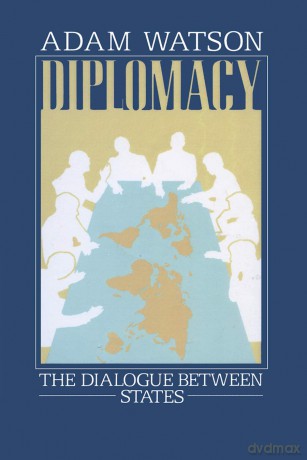 Diplomacy: The Dialogue Between States - Adam Watson [KSIĄŻKA]