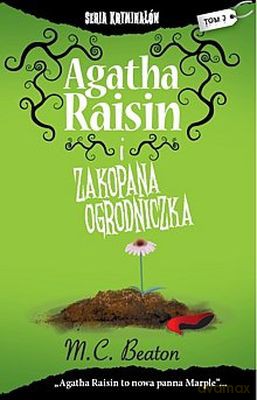 Agatha Raisin I Zakopana Ogrodniczka - M. C. Beaton [KSIĄŻKA]