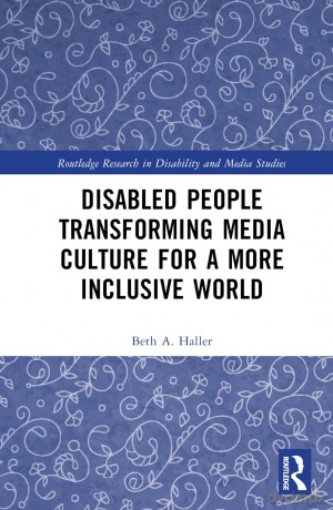 Disabled People Transforming Media Culture for a More Inclusive World (Routledge Research in Disability and Media Studies) - Beth A. Haller [KSIĄŻKA]