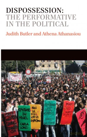 Dispossession: The Performative in the Political: 18 (Conversations) - Judith Butler [KSIĄŻKA]