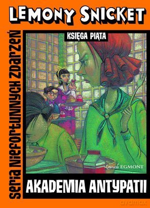 Akademia Antypatii Księga Piąta - Lemony Snicket [KSIĄŻKA]
