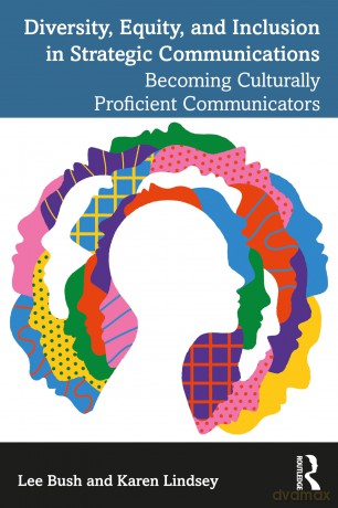 Diversity, Equity, and Inclusion in Strategic Communications: Becoming Culturally Proficient Communicators - Lee Bush [KSIĄŻKA]