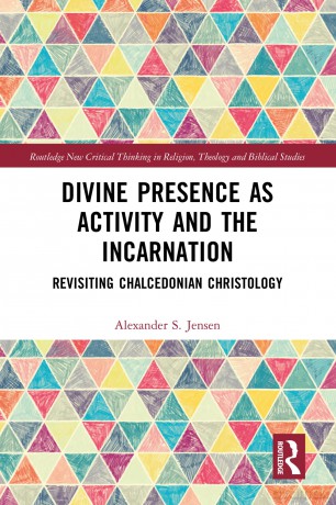 Divine Presence as Activity and the Incarnation: Revisiting Chalcedonian Christology (Routledge New Critical Thinking in Religion, Theology and Biblical Studies) - Alexander S. Jensen [KSIĄŻKA]