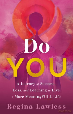 Do You: A Journey of Success, Loss, and Learning to Live a More Meaningfull Life - Regina Lawless [KSIĄŻKA]