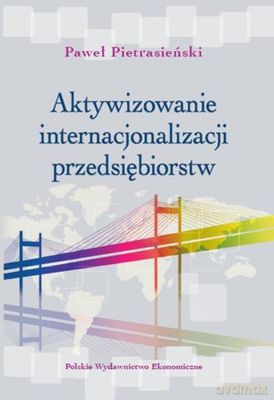 Aktywizowanie Internacjonalizacji Przedsiębiorstw - Paweł Pietrasiński [KSIĄŻKA]