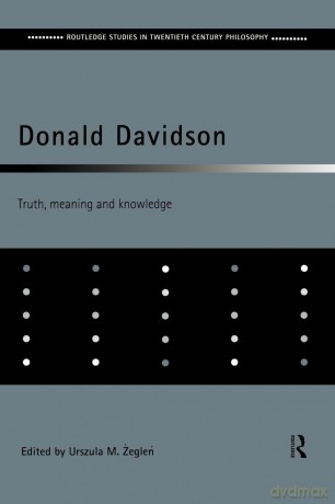 Donald Davidson: Truth, Meaning and Knowledge (Routledge Studies in Twentieth-Century Philosophy) - Ursula M. Zeglen [KSIĄŻKA]