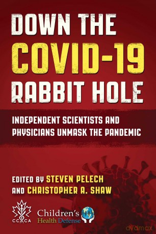 Down the COVID-19 Rabbit Hole: Independent Scientists and Physicians Unmask the Pandemic - Steven Pelech [KSIĄŻKA]