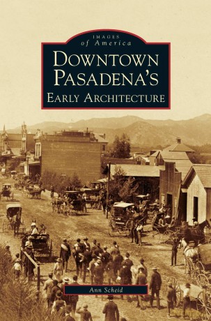 Downtown Pasadena's Early Architecture - Ann Scheid [KSIĄŻKA]