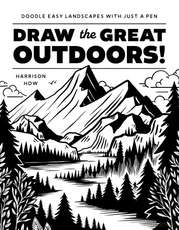Draw the Great Outdoors!: Doodle Easy Landscapes with Just a Pen - Harrison Howard [KSIĄŻKA]