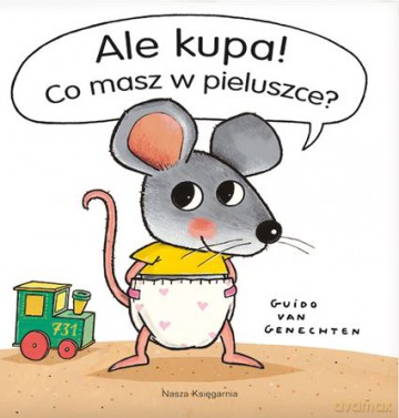 Ale Kupa Co Masz W Pieluszce Tw - Guido Van Genechten [KSIĄŻKA]